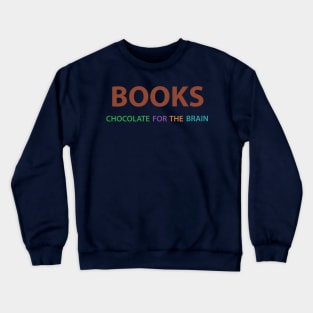 Books: chocolate for the brain. Crewneck Sweatshirt